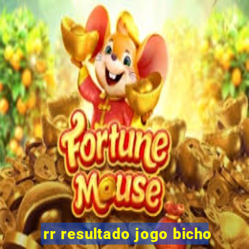 rr resultado jogo bicho